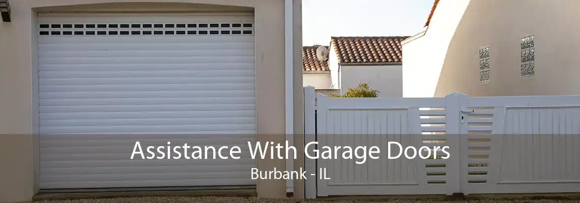 Assistance With Garage Doors Burbank - IL