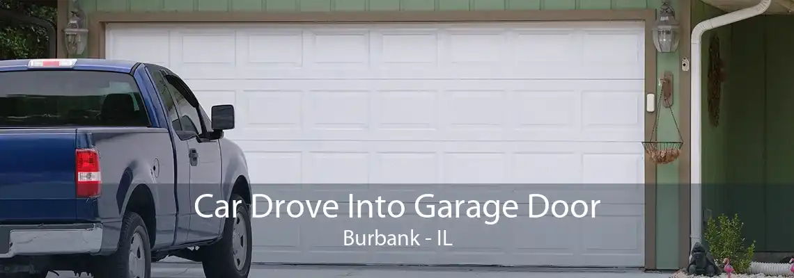 Car Drove Into Garage Door Burbank - IL