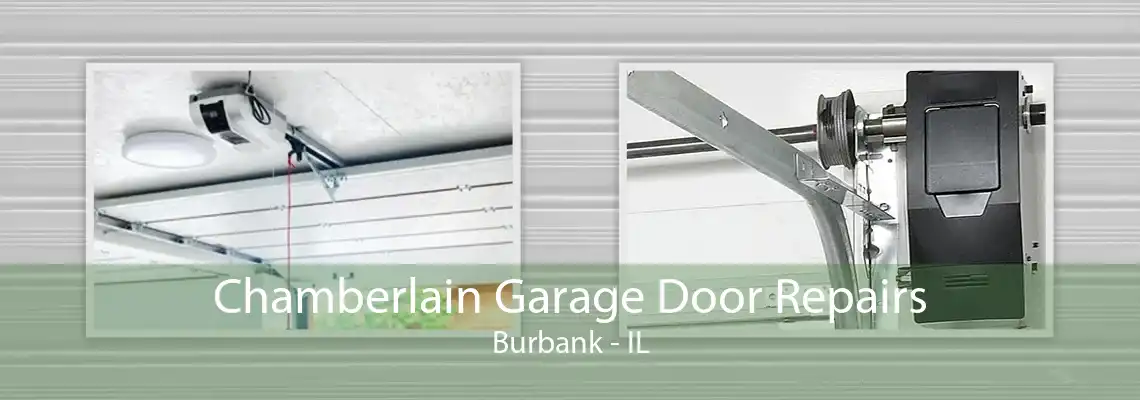 Chamberlain Garage Door Repairs Burbank - IL