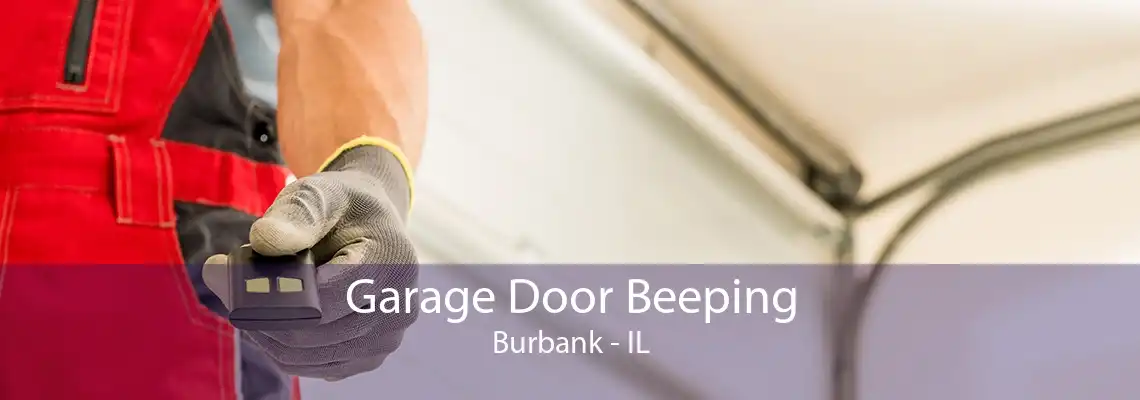 Garage Door Beeping Burbank - IL