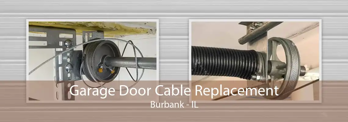 Garage Door Cable Replacement Burbank - IL