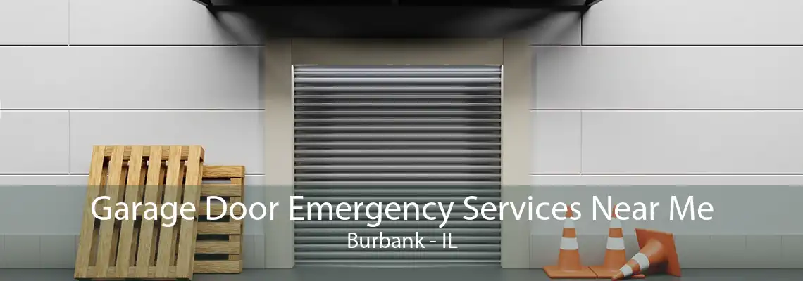 Garage Door Emergency Services Near Me Burbank - IL