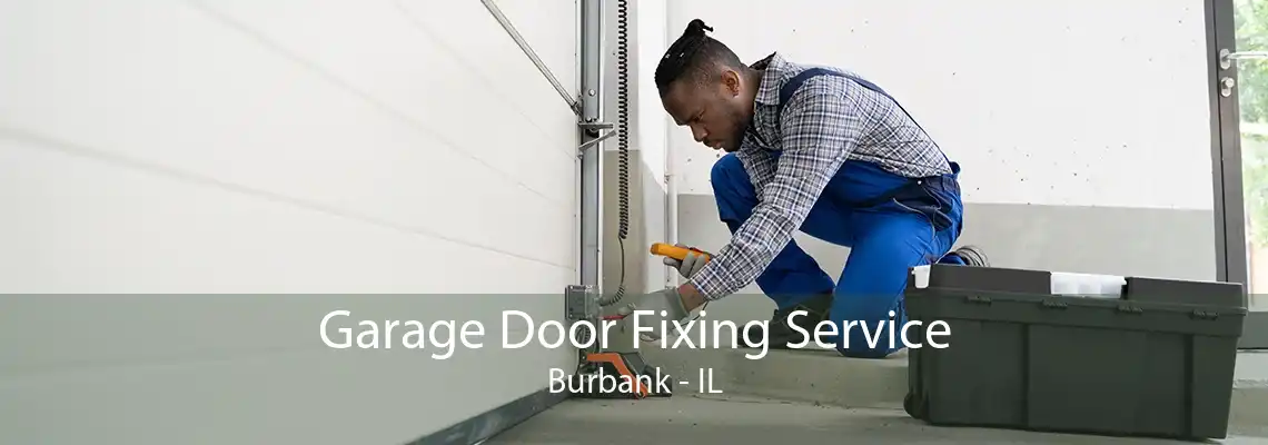 Garage Door Fixing Service Burbank - IL