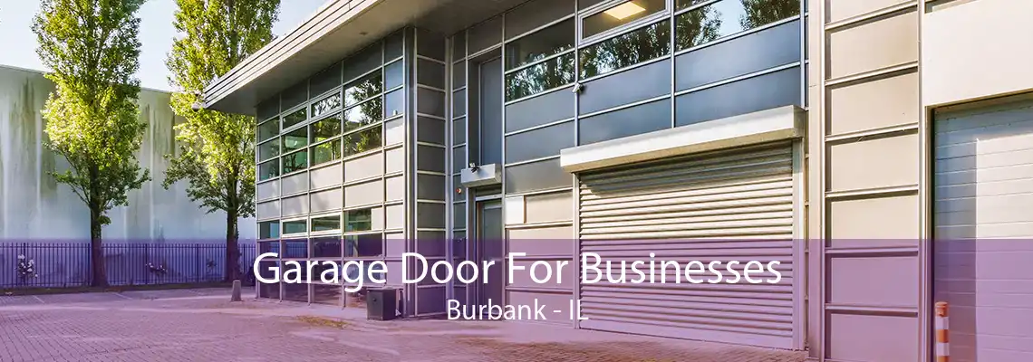 Garage Door For Businesses Burbank - IL