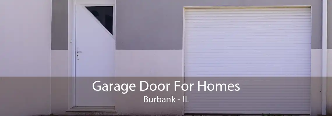 Garage Door For Homes Burbank - IL