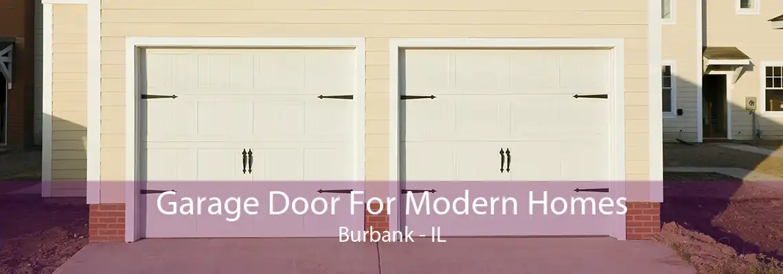 Garage Door For Modern Homes Burbank - IL