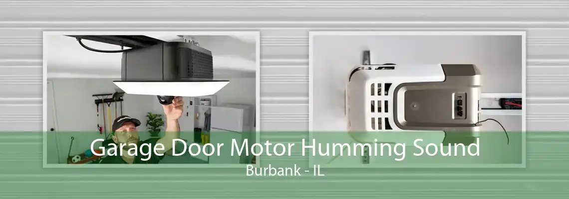 Garage Door Motor Humming Sound Burbank - IL