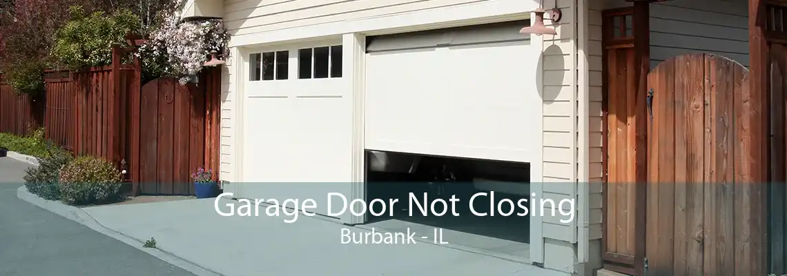 Garage Door Not Closing Burbank - IL