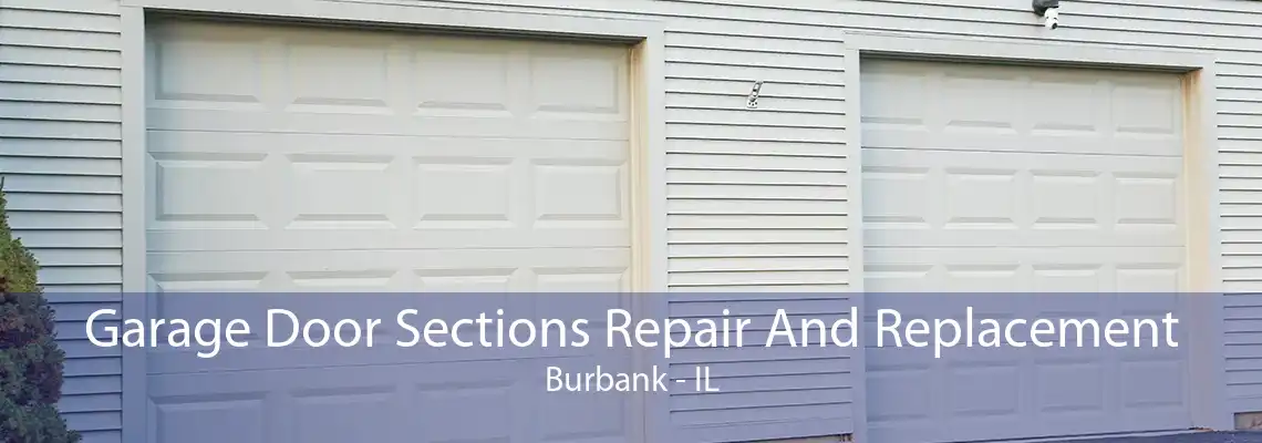 Garage Door Sections Repair And Replacement Burbank - IL