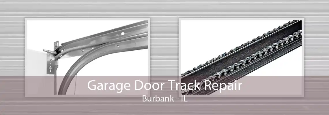 Garage Door Track Repair Burbank - IL