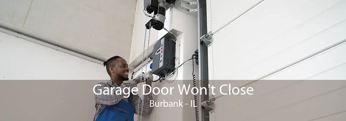 Garage Door Won't Close Burbank - IL