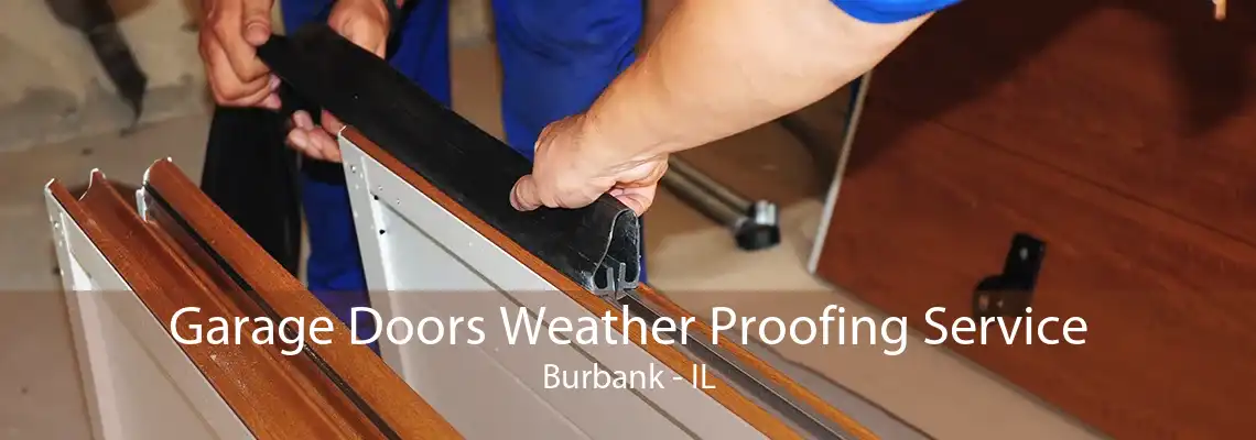 Garage Doors Weather Proofing Service Burbank - IL