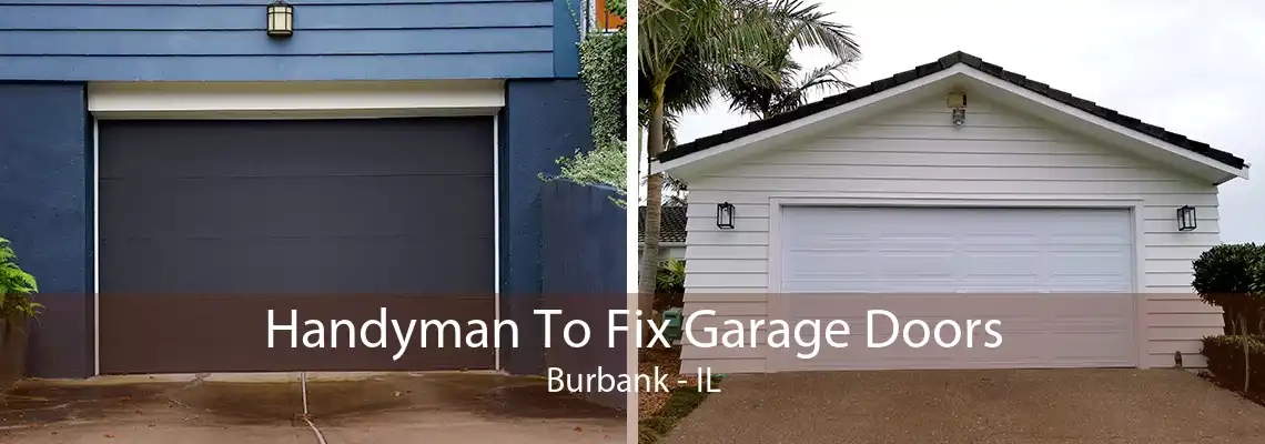 Handyman To Fix Garage Doors Burbank - IL