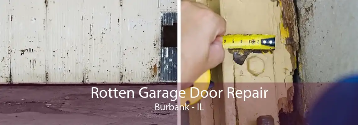 Rotten Garage Door Repair Burbank - IL