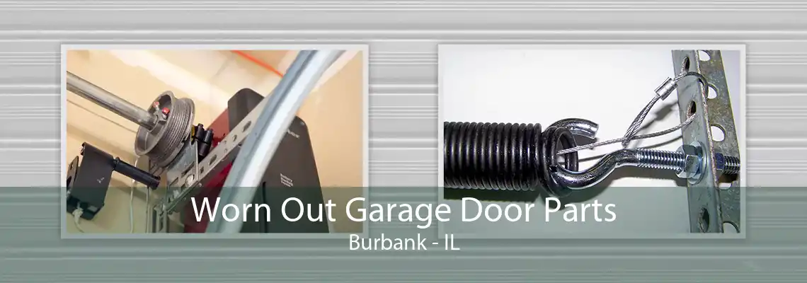 Worn Out Garage Door Parts Burbank - IL